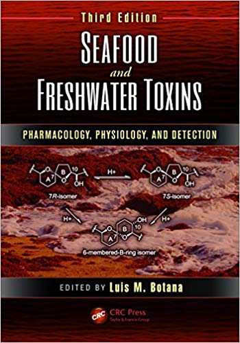 Seafood and Freshwater Toxins: Pharmacology, Physiology, and Detection, Third Edition (Food Science and Technology) 3rd Edition